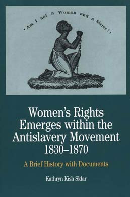 Women's Rights Emerges Within the Anti-Slavery Movement, 1830-1870 by Kathryn Kish Sklar - First Edition, 2000 from Macmillan Student Store