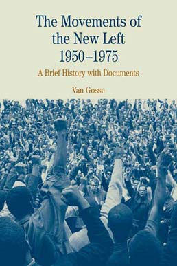 Movements of the New Left, 1950-1975 by Van Gosse - First Edition, 2005 from Macmillan Student Store