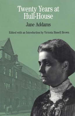 Twenty Years at Hull-House by Jane Addams, Edited with an Introduction by Victoria Bissell Brown - First Edition, 1999 from Macmillan Student Store