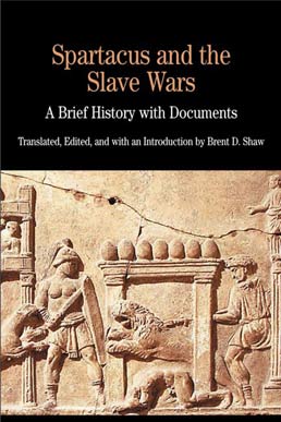 Spartacus and the Slave Wars by Brent D. Shaw - First Edition, 2001 from Macmillan Student Store