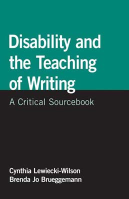 Disability and the Teaching of Writing by Cynthia Lewiecki-Wilson; Brenda Jo Brueggemann - First Edition, 2008 from Macmillan Student Store