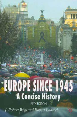 Europe since 1945 by J. Robert Wegs; Robert Ladrech - Fifth Edition, 2007 from Macmillan Student Store