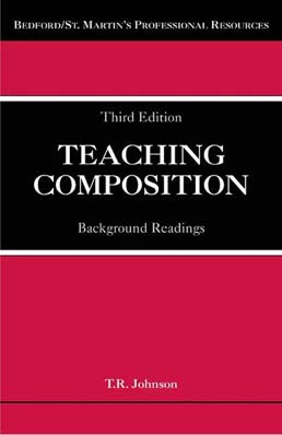 Teaching Composition by T. R. Johnson - Third Edition, 2008 from Macmillan Student Store