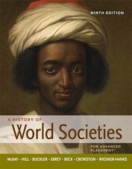 History of World Societies for *Advanced Placement by John P. McKay; Bennet D. Hill; John Buckler; Roger B. Beck; Clare Haru Crowston; Patricia Buckley Ebrey; Merry E. Wiesner-Hanks - Ninth Edition, 2012 from Macmillan Student Store