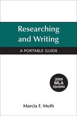 Researching and Writing with 2009 MLA Update by Marcia F. Muth - First Edition, 2009 from Macmillan Student Store