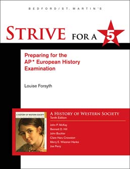 Strive for a 5 for History of Western Society Since 1300 for Advanced Placement by John P. McKay; Bennet D. Hill; John Buckler; Clare Haru Crowston; Merry E. Wiesner-Hanks - Tenth Edition, 2011 from Macmillan Student Store