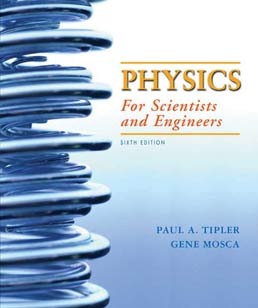 Physics for Scientists and Engineers Extended Version by Paul A. Tipler, Gene Mosca - Sixth Edition, 2008 from Macmillan Student Store