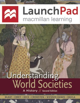 LaunchPad for Understanding World Societies (Six Month Access) by John P. McKay; Patricia Buckley Ebrey; Roger B. Beck; Clare Haru Crowston; Merry E. Wiesner-Hanks; Jerry Davila - Second Edition, 2015 from Macmillan Student Store