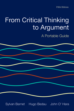 From Critical Thinking to Argument by Sylvan Barnet; Hugo Bedau; John O'Hara - Fifth Edition, 2017 from Macmillan Student Store