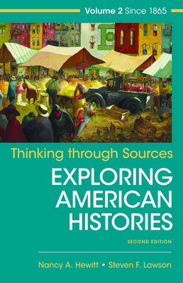 Thinking Through Sources for American Histories, Volume 2 by Nancy A. Hewitt; Steven F. Lawson - Second Edition, 2017 from Macmillan Student Store