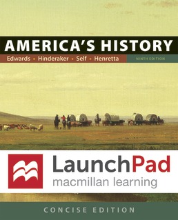 LaunchPad for America's History and America's History: Concise Edition (Twelve Months Access) by Rebecca Edwards; Eric Hinderaker; Robert O. Self; James A. Henretta - Ninth Edition, 2018 from Macmillan Student Store