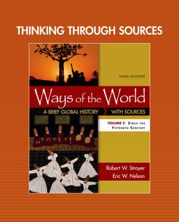 Thinking through Sources for Ways of the World, Volume 2 by Robert W. Strayer; Eric W. Nelson - Third Edition, 2016 from Macmillan Student Store