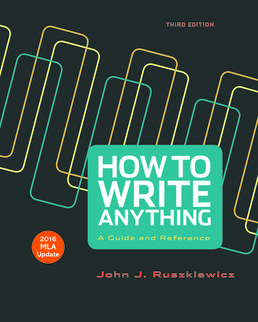 How to Write Anything with 2016 MLA Update by John J. Ruszkiewicz; Jay T. Dolmage - Third Edition, 2015 from Macmillan Student Store