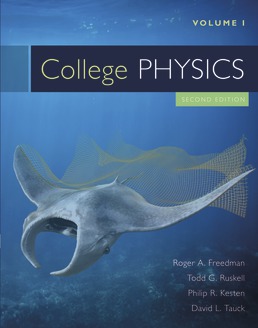 College Physics Volume 1 by Roger A. Freedman; Todd Ruskell; Philip R. Kesten; David Tauck - Second Edition, 2018 from Macmillan Student Store