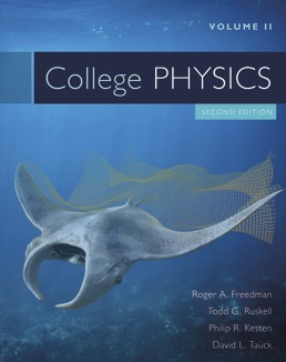 College Physics Volume 2 by Roger A. Freedman; Todd Ruskell; Philip R. Kesten; David Tauck - Second Edition, 2018 from Macmillan Student Store