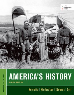 America's History, Volume I by James A. Henretta; Eric Hinderaker; Rebecca Edwards; Robert O. Self - Eighth Edition, 2014 from Macmillan Student Store