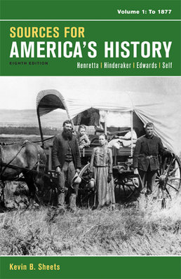 Sources for America's History, Volume 1: To 1877 by James A. Henretta; Eric Hinderaker; Rebecca Edwards; Robert O. Self - Eighth Edition, 2014 from Macmillan Student Store