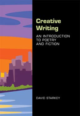 Creative Writing: An Introduction to Poetry and Fiction by David Starkey - First Edition, 2014 from Macmillan Student Store