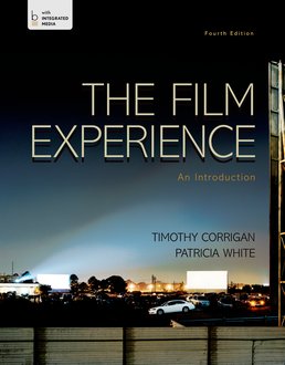 Film Experience by Timothy Corrigan; Patricia White - Fourth Edition, 2015 from Macmillan Student Store