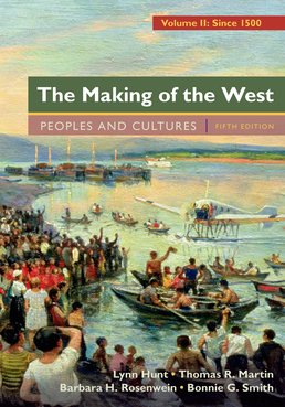 Making of the West, Volume 2: Since 1500 by Lynn Hunt; Thomas R. Martin; Barbara H. Rosenwein; Bonnie G. Smith - Fifth Edition, 2016 from Macmillan Student Store