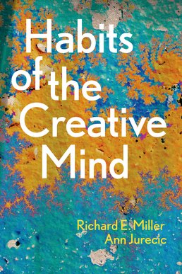 Habits of the Creative Mind by Richard E. Miller; Ann Jurecic - First Edition, 2016 from Macmillan Student Store