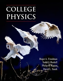 College Physics by Roger A. Freedman; Todd Ruskell; Philip R. Kesten; David L. Tauck - First Edition, 2014 from Macmillan Student Store