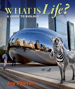 What is Life? A Guide to Biology by Jay Phelan - Third Edition, 2015 from Macmillan Student Store