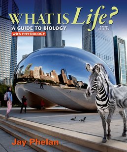 What is Life? A Guide to Biology with Physiology by Jay Phelan - Third Edition, 2015 from Macmillan Student Store