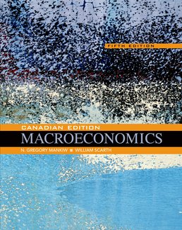 Macroeconomics: Canadian Edition by N. Gregory Mankiw; William Scarth - Fifth Edition, 2015 from Macmillan Student Store