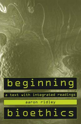 Beginning Bioethics by Aaron Ridley - First Edition, 1998 from Macmillan Student Store