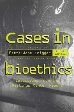 Cases in Bioethics by Bette-Jane Crigger - Third Edition, 1998 from Macmillan Student Store