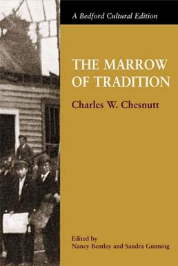 Cover: The Marrow of Tradition, 1st Edition by Charles W. Chesnutt; Edited by Nancy Bentely and Sandra Gunning