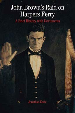 John Brown's Raid on Harpers Ferry & Martin Luther King, Jr., Malcolm X, and the Civil Rights Struggle of the 1950s and 1960s by Jonathan Earle - First Edition, 2008 from Macmillan Student Store