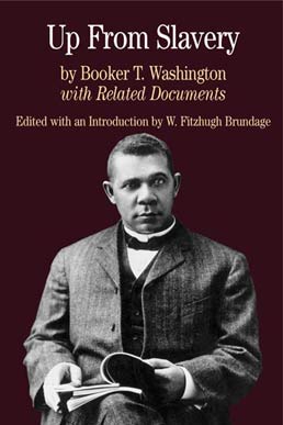 Cover: Up from Slavery, 1st Edition by Booker T. Washington; Edited by W. Fitzhugh Brundage