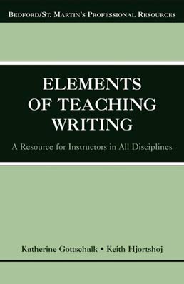 Cover: The Elements of Teaching Writing, 1st Edition by Katherine Gottschalk; Keith Hjortshoj