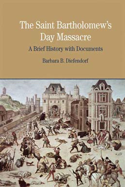 Cover: The St. Bartholomew's Day Massacre, 1st Edition by Barbara B. Diefendorf