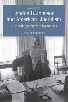 Lyndon B. Johnson and American Liberalism by Bruce J. Schulman - Second Edition, 2007 from Macmillan Student Store