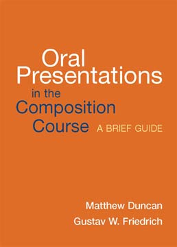 Cover: Oral Presentations in the Composition Course, 1st Edition by Matthew Duncan; Gustav W Friedrich