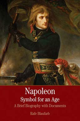 Napoleon: A Symbol for an Age by Rafe Blaufarb; Claudia Liebeskind - First Edition, 2008 from Macmillan Student Store