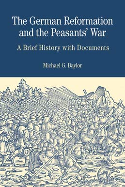 The German Reformation and the Peasants' War by Michael G. Baylor - First Edition, 2012 from Macmillan Student Store