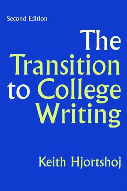 The Transition to College Writing by Keith Hjortshoj - Second Edition, 2009 from Macmillan Student Store