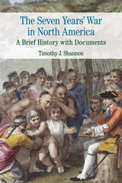 The Seven Years' War in North America by Timothy J. Shannon - First Edition, 2014 from Macmillan Student Store