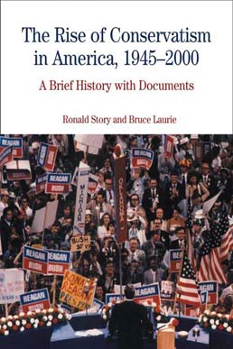 Cover: The Rise of Conservatism in America, 1945-2000, 1st Edition by Ronald Story; Bruce Laurie