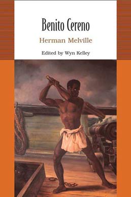 Cover: Benito Cereno, 1st Edition by Herman Melville; Wyn Kelley ed.