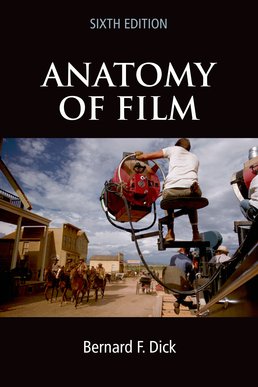 The Anatomy of Film by Bernard F. Dick - Sixth Edition, 2010 from Macmillan Student Store