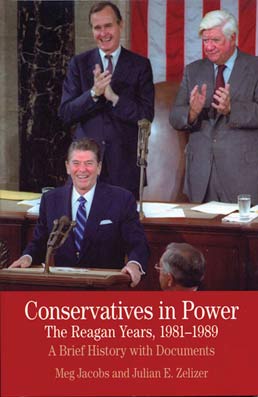 Cover: Conservatives in Power: The Reagan Years, 1981-1989, 1st Edition by Meg Jacobs; Julian Zelizer