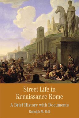 Cover: Street Life in Renaissance Rome, 1st Edition by Rudolph M. Bell