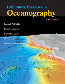 Laboratory Exercises in Oceanography by Bernard F. Pipkin; Donn S. Gorsline; Richard E. Casey; Dean Dunn; Stephen A. Schellenberg - Third Edition, 2000 from Macmillan Student Store