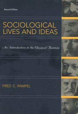 Cover: Sociological Lives and Ideas, 2nd Edition by Fred C. Pampel; University of Colorado; Boulder