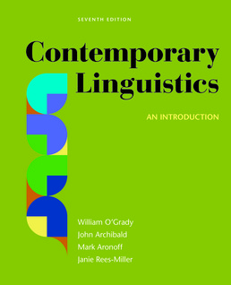 Contemporary Linguistics by William O'Grady; John Archibald; Mark Aronoff; Janie Rees-Miller - Seventh Edition, 2017 from Macmillan Student Store